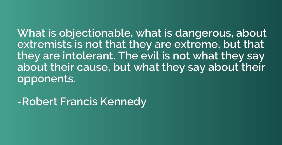 What is objectionable, what is dangerous, about extremists i