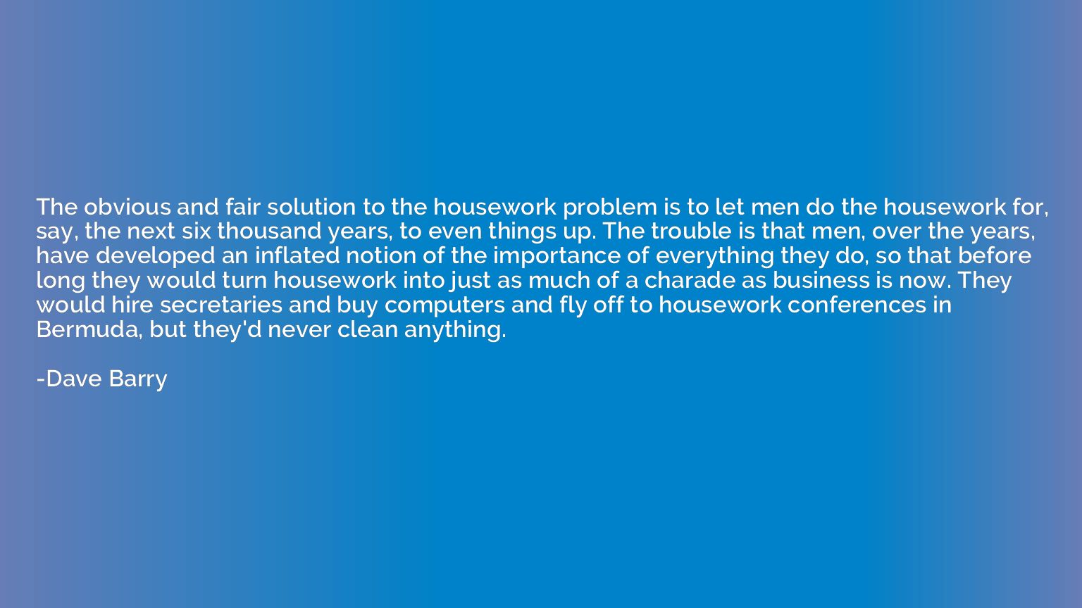 The obvious and fair solution to the housework problem is to