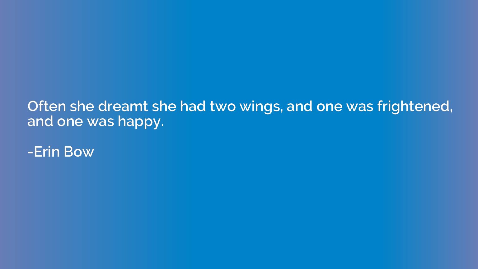 Often she dreamt she had two wings, and one was frightened, 