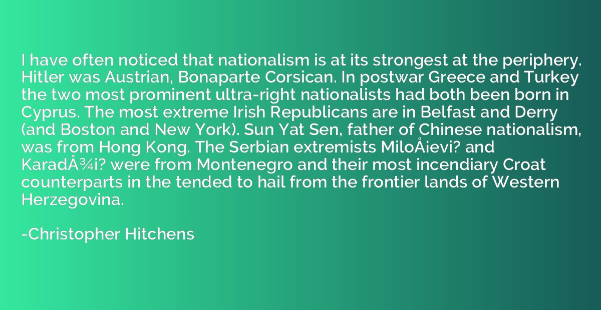 I have often noticed that nationalism is at its strongest at
