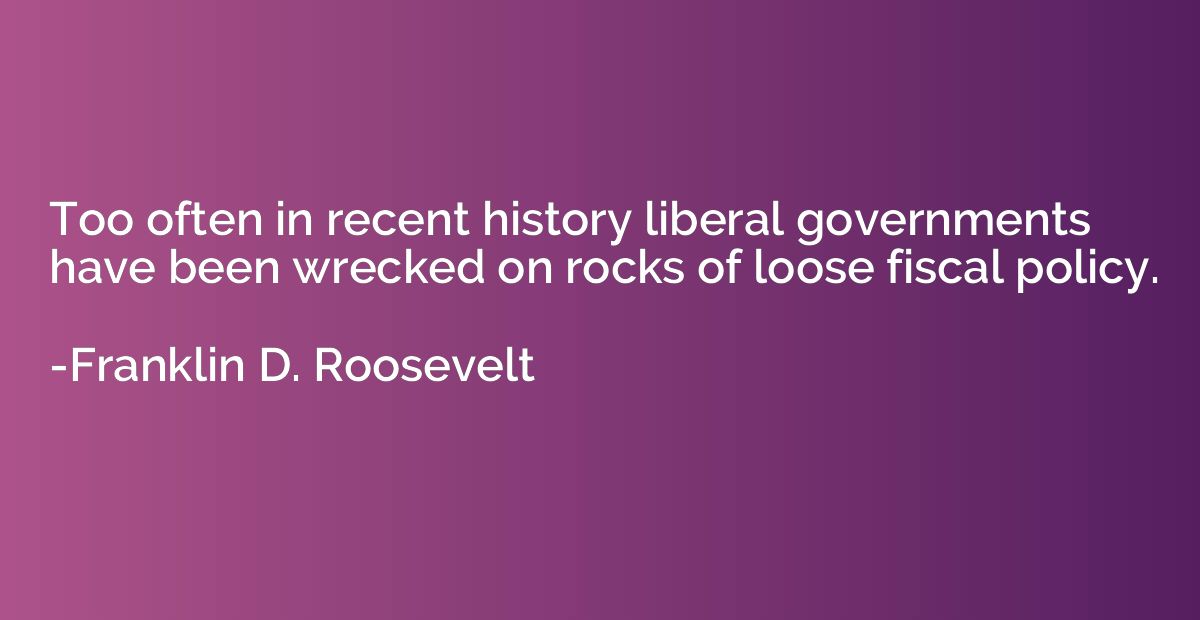 Too often in recent history liberal governments have been wr