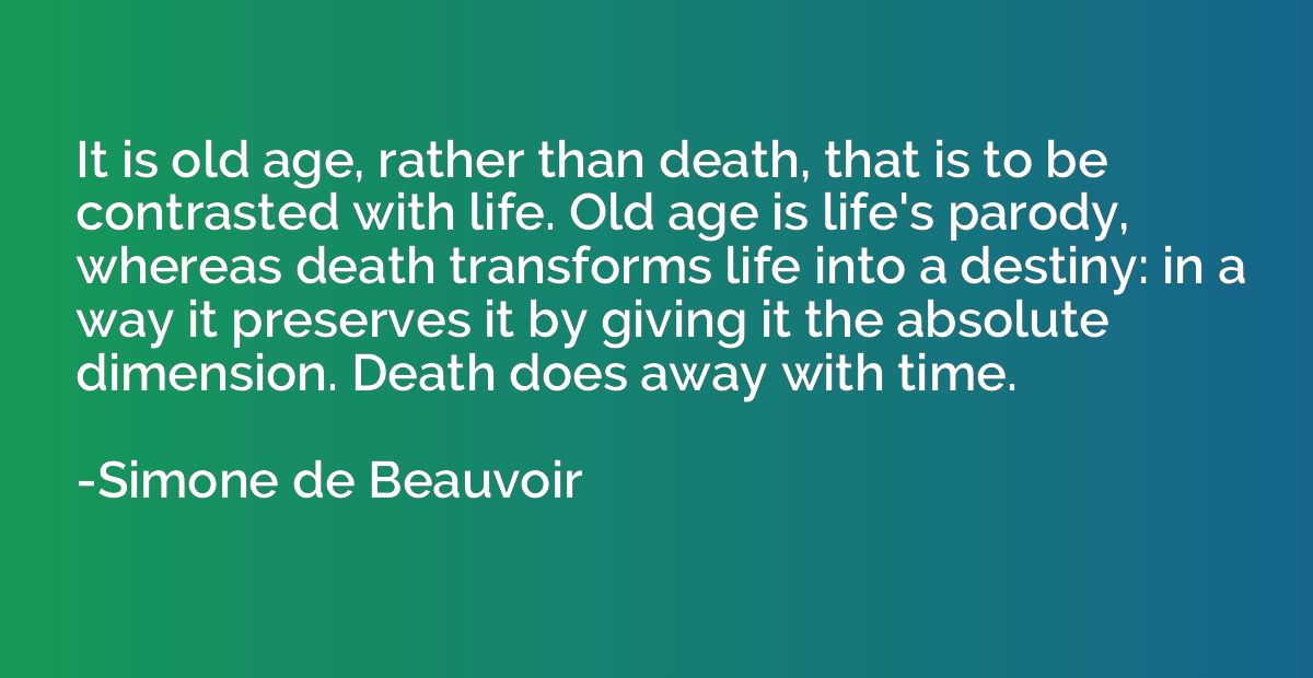 It is old age, rather than death, that is to be contrasted w