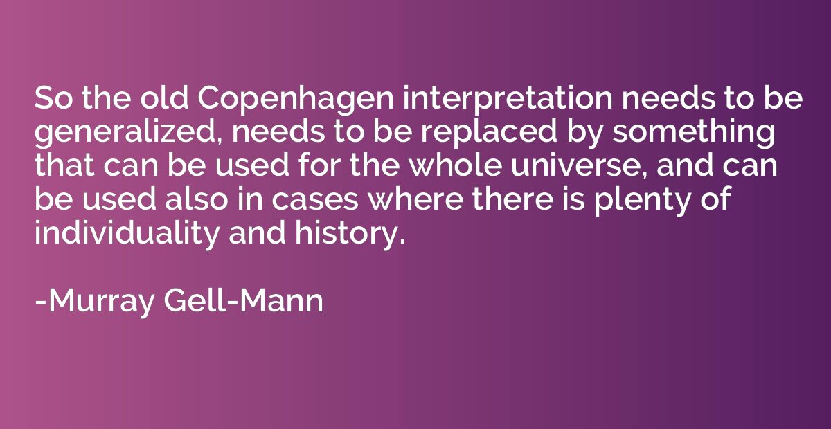 So the old Copenhagen interpretation needs to be generalized