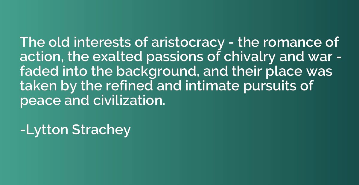 The old interests of aristocracy - the romance of action, th