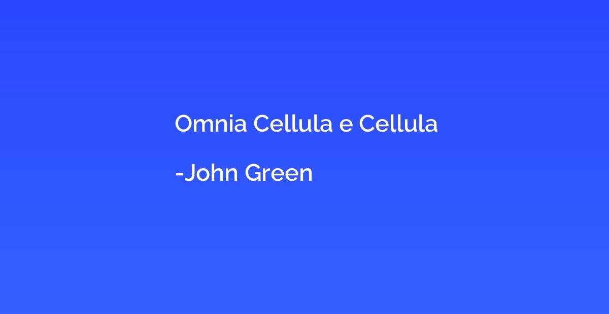 Omnia Cellula e Cellula