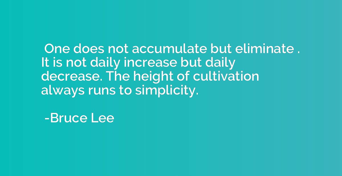 One does not accumulate but eliminate .
It is not daily inc