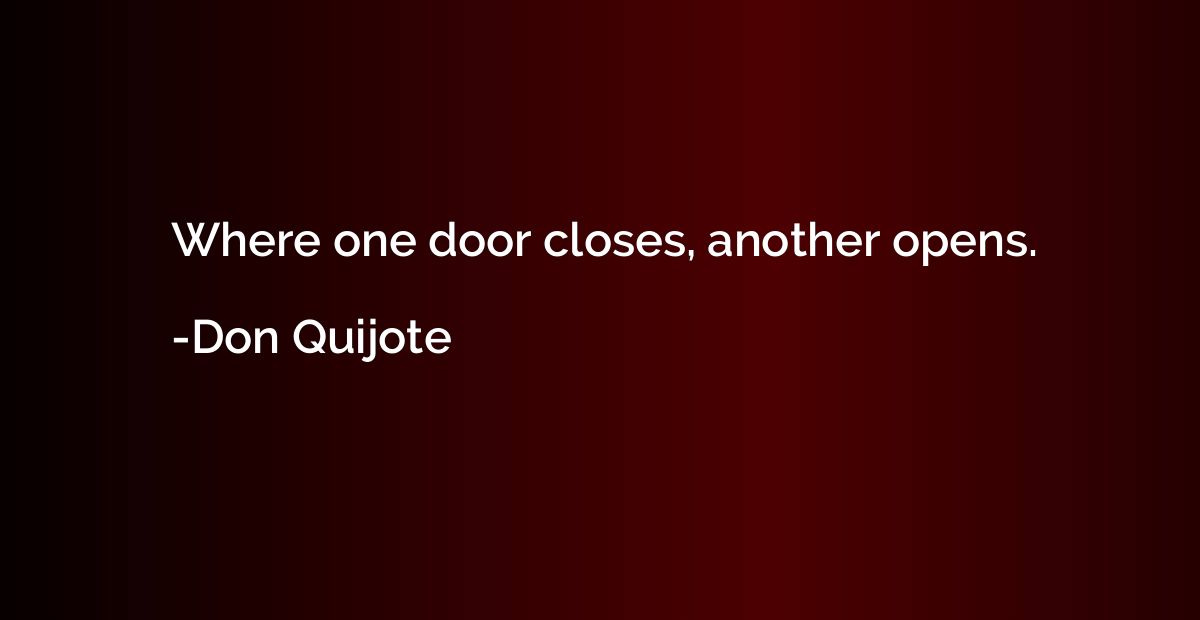 Where one door closes, another opens.