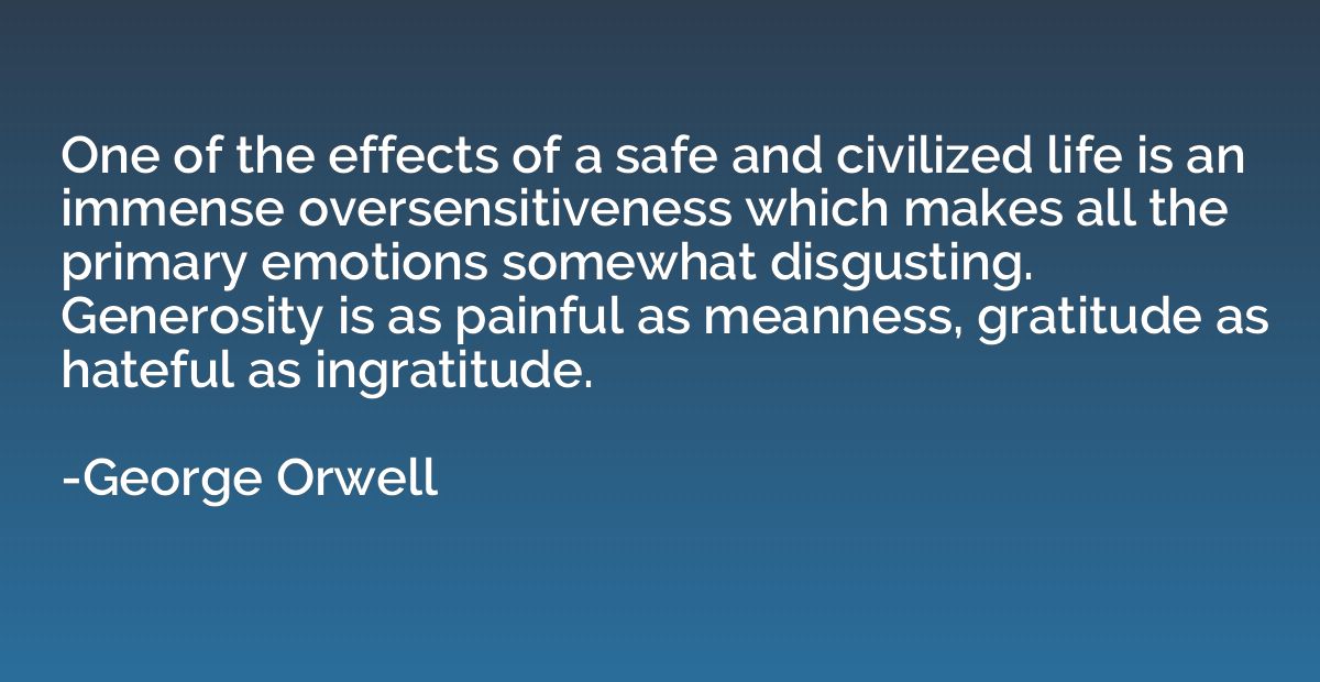 One of the effects of a safe and civilized life is an immens