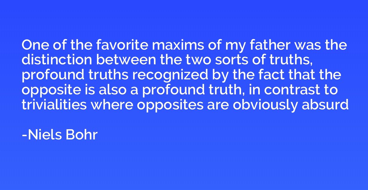 One of the favorite maxims of my father was the distinction 