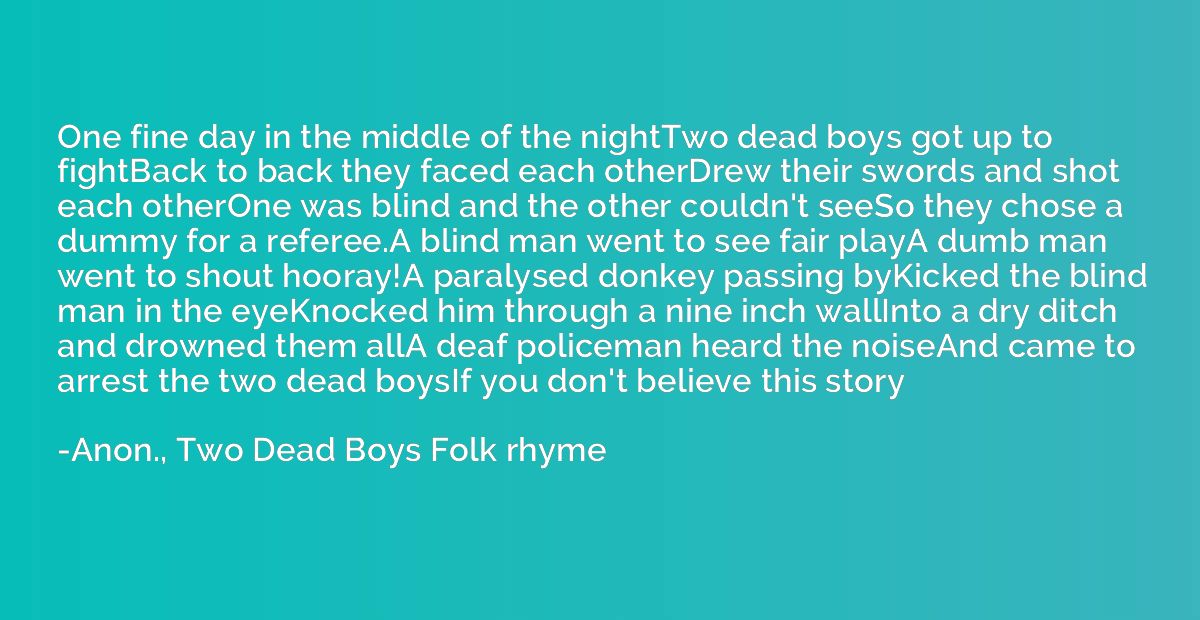 One fine day in the middle of the nightTwo dead boys got up 