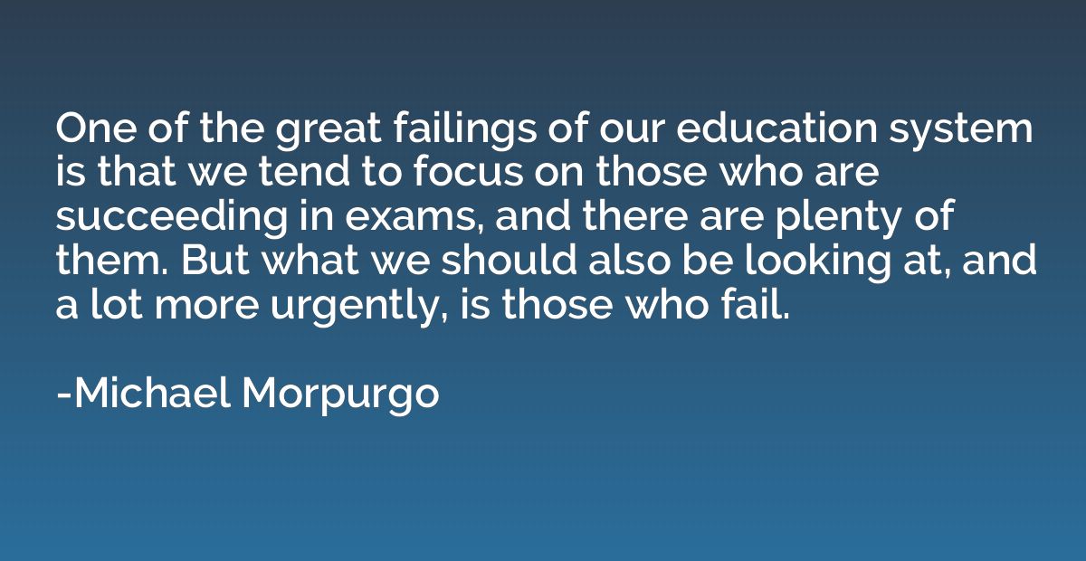 One of the great failings of our education system is that we