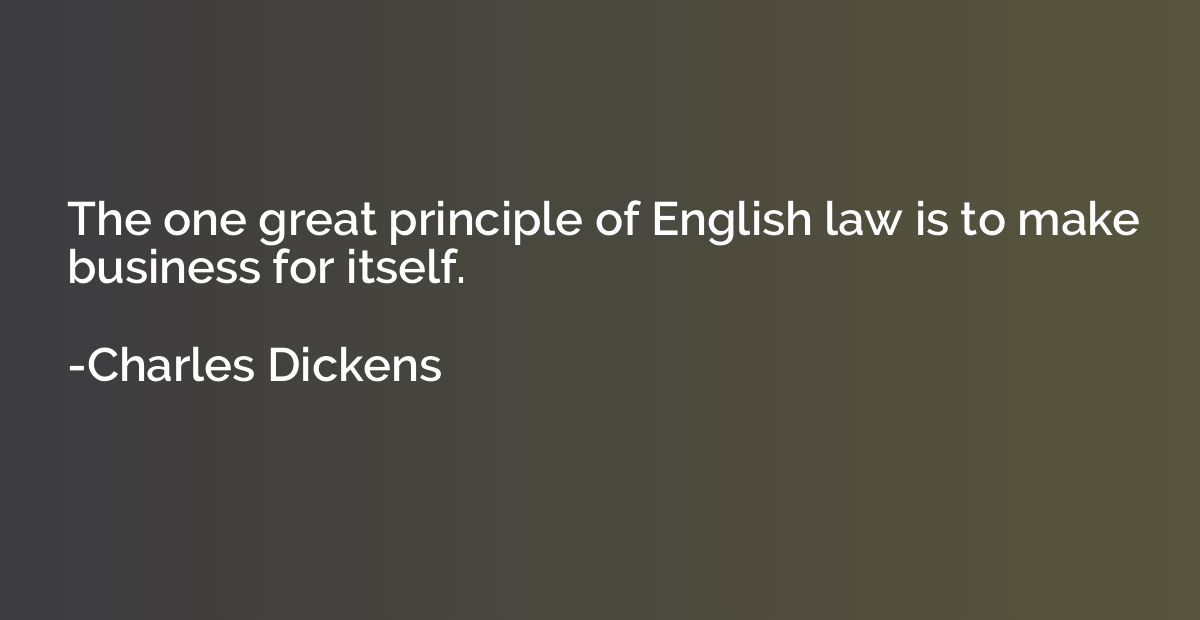 The one great principle of English law is to make business f