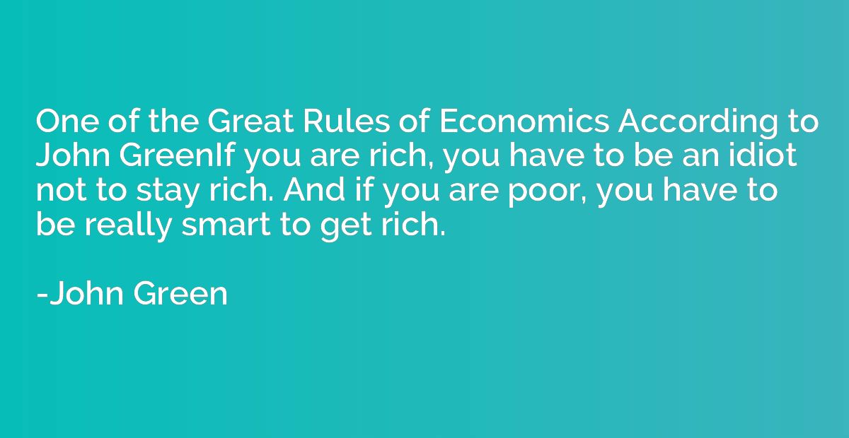 One of the Great Rules of Economics According to John GreenI