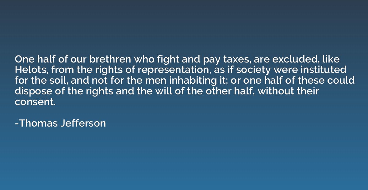One half of our brethren who fight and pay taxes, are exclud