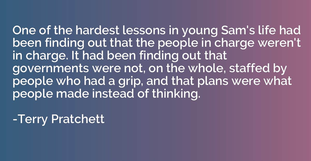 One of the hardest lessons in young Sam's life had been find