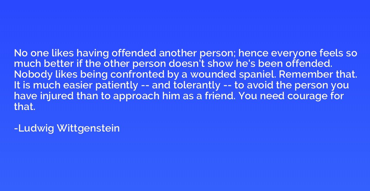 No one likes having offended another person; hence everyone 