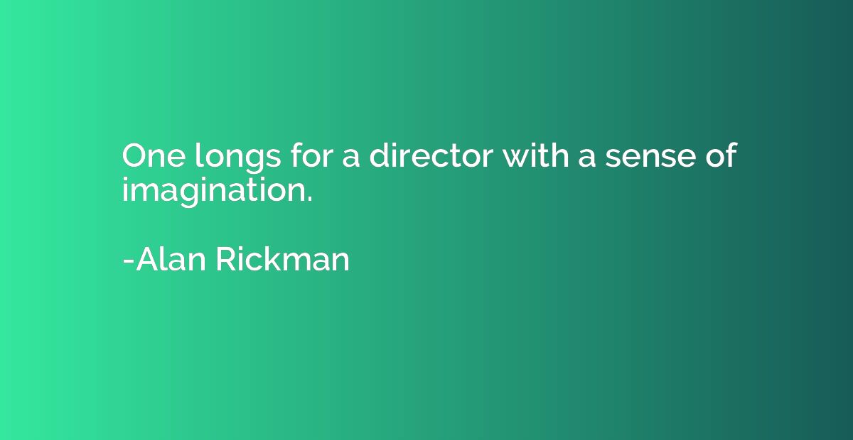 One longs for a director with a sense of imagination.
