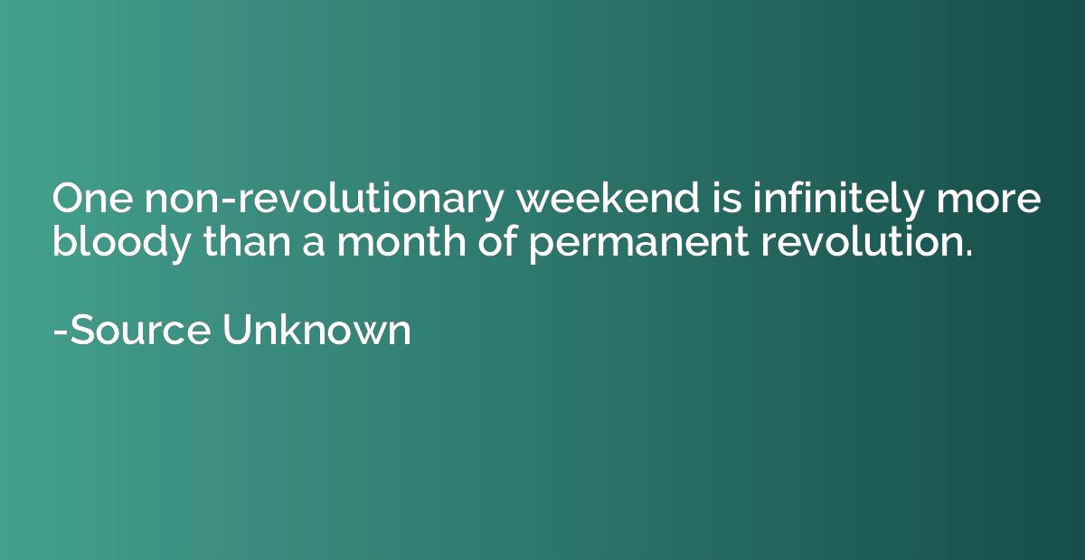 One non-revolutionary weekend is infinitely more bloody than