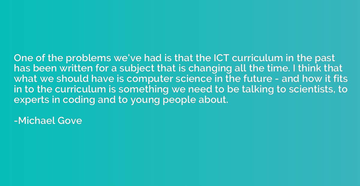 One of the problems we've had is that the ICT curriculum in 