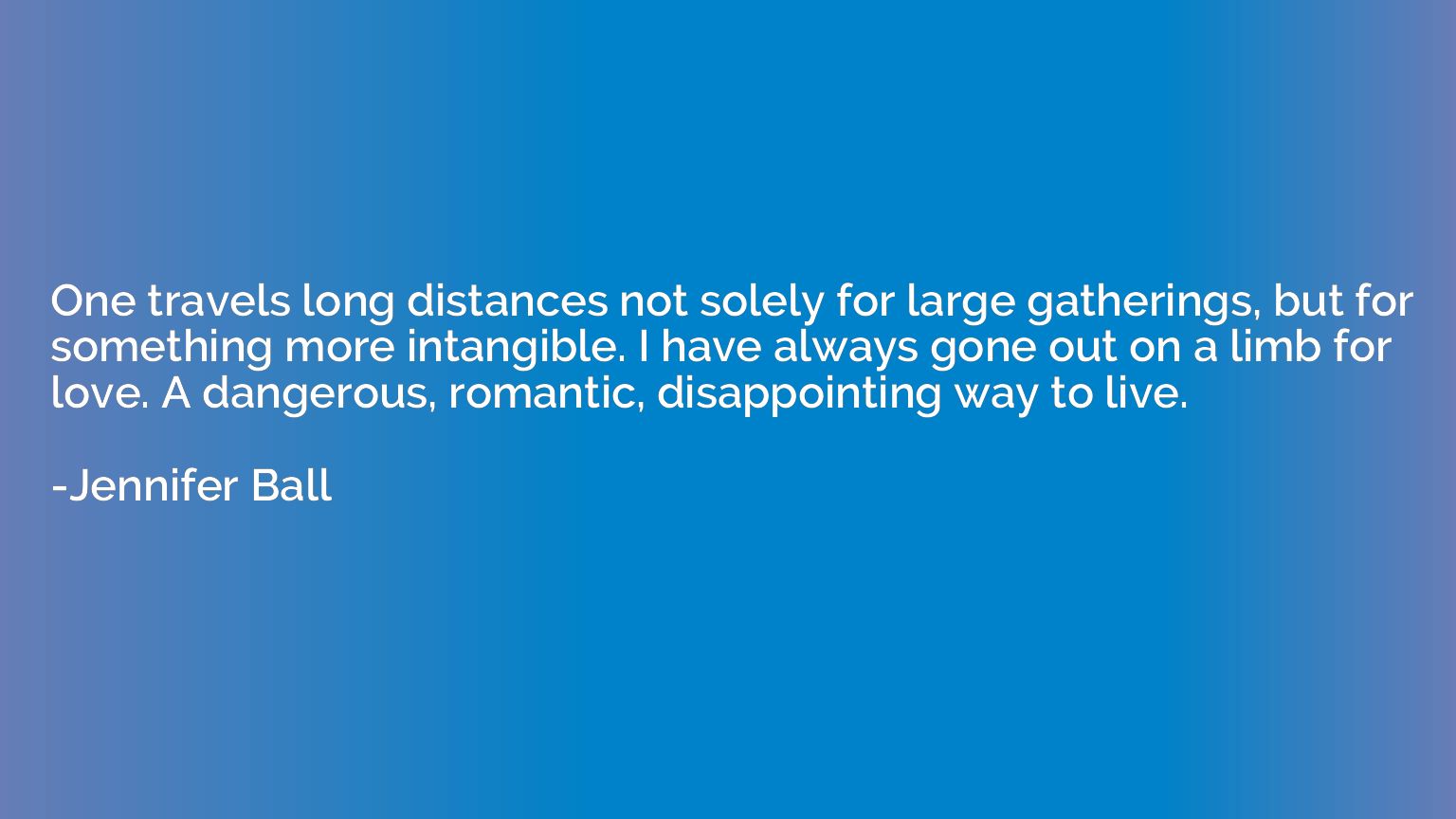 One travels long distances not solely for large gatherings, 