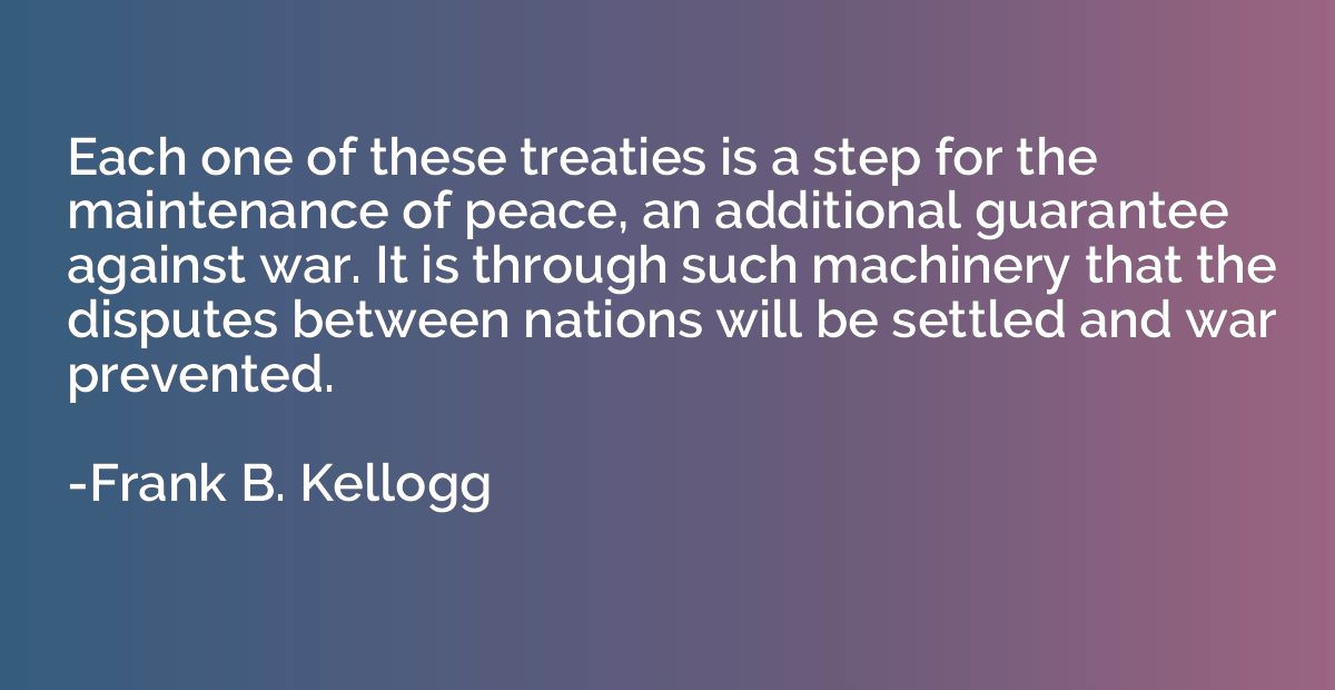 Each one of these treaties is a step for the maintenance of 