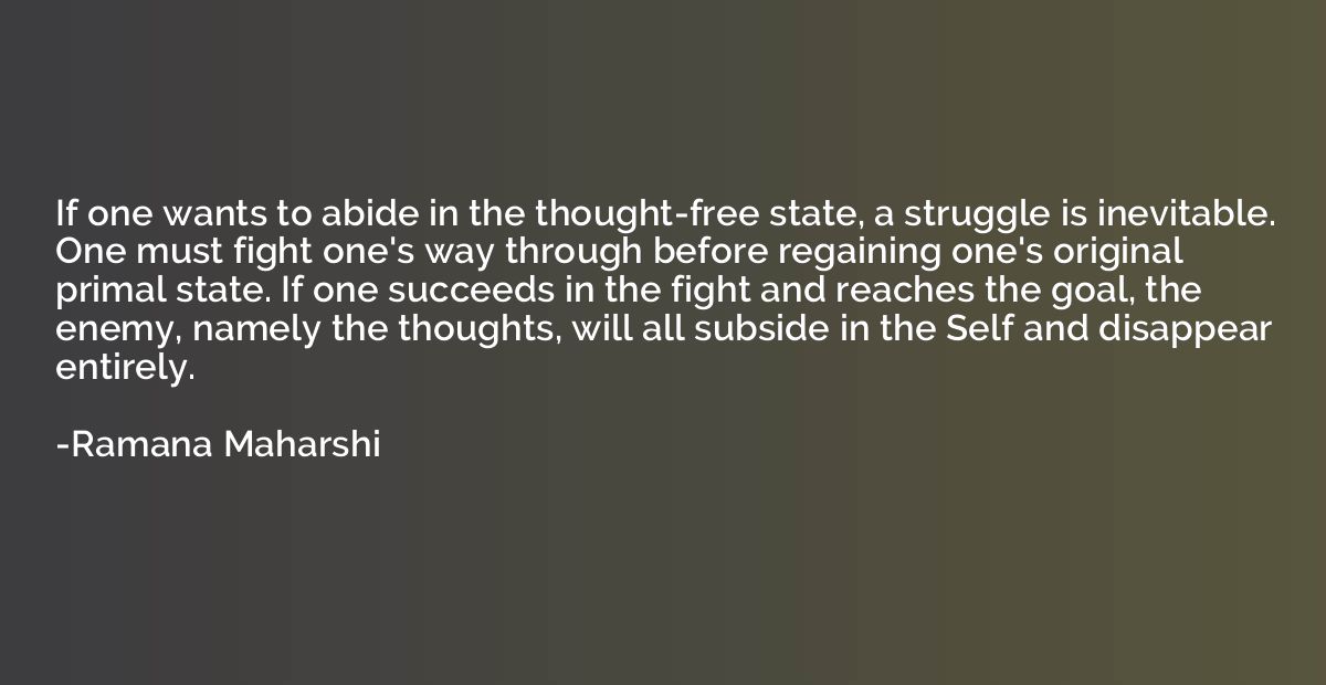 If one wants to abide in the thought-free state, a struggle 