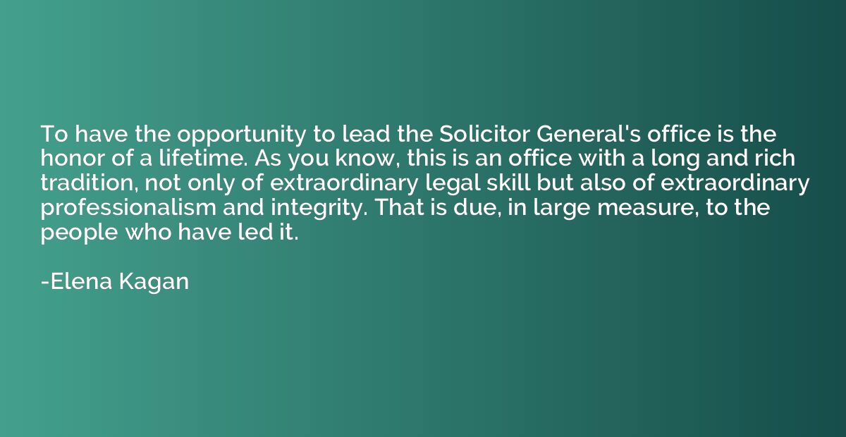 To have the opportunity to lead the Solicitor General's offi