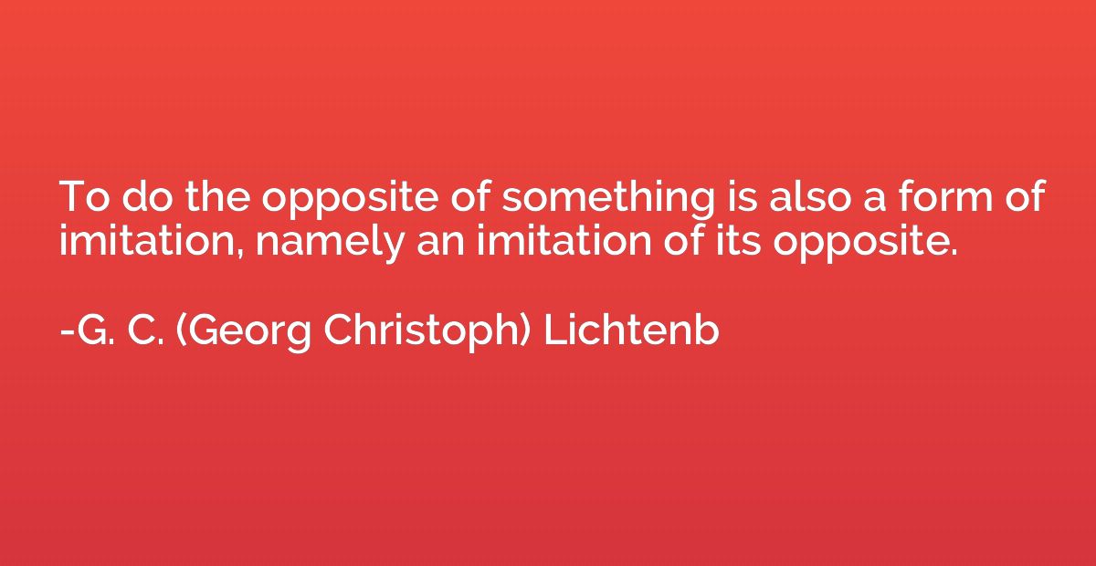 To do the opposite of something is also a form of imitation,
