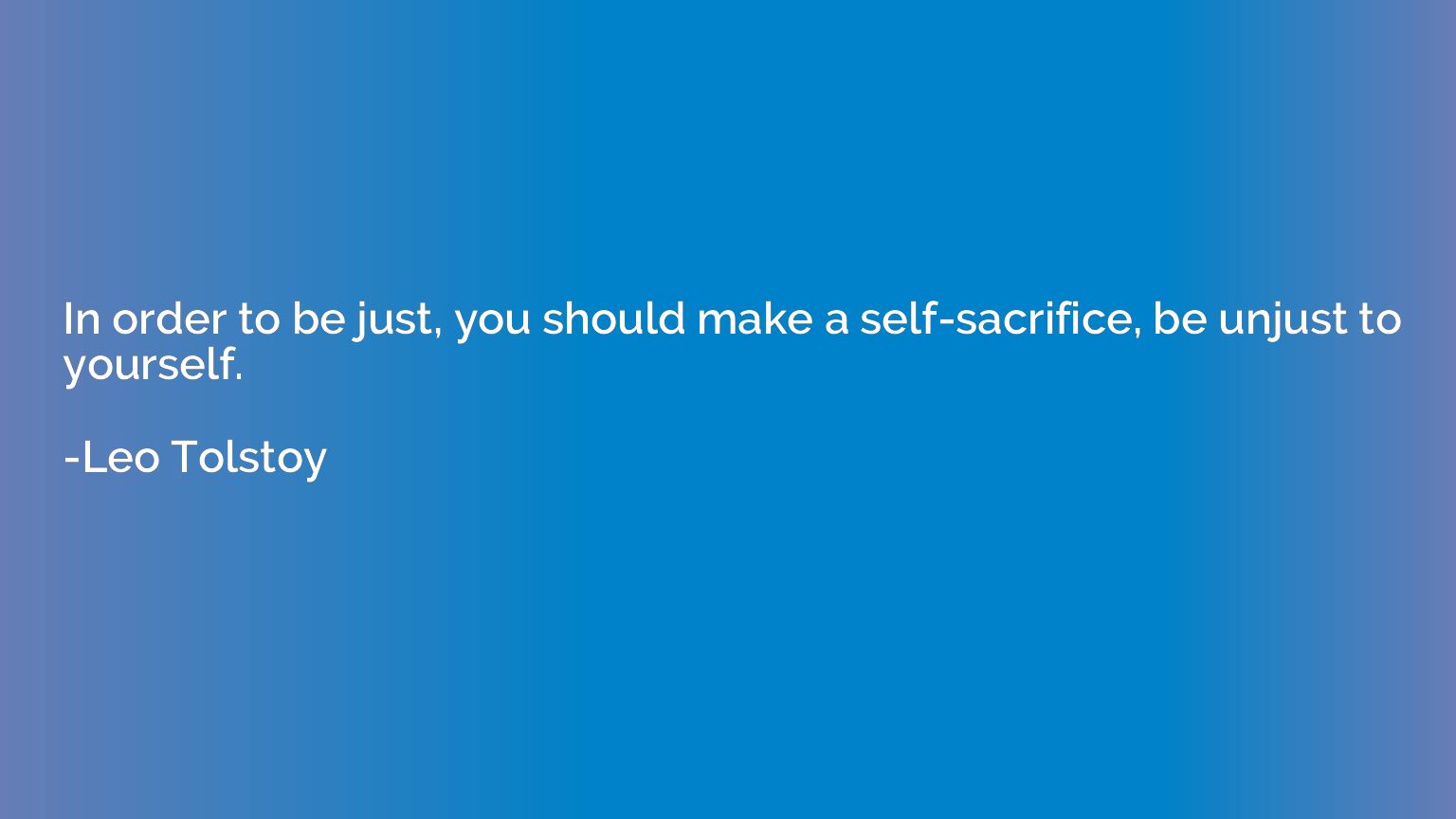 In order to be just, you should make a self-sacrifice, be un
