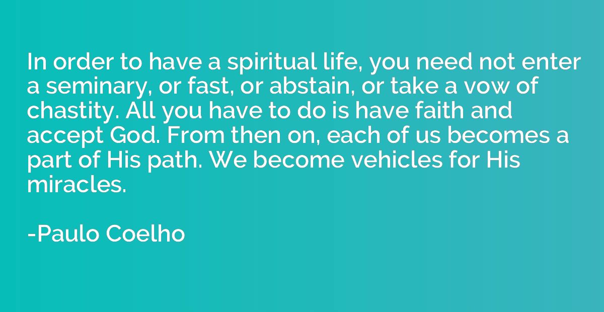 In order to have a spiritual life, you need not enter a semi