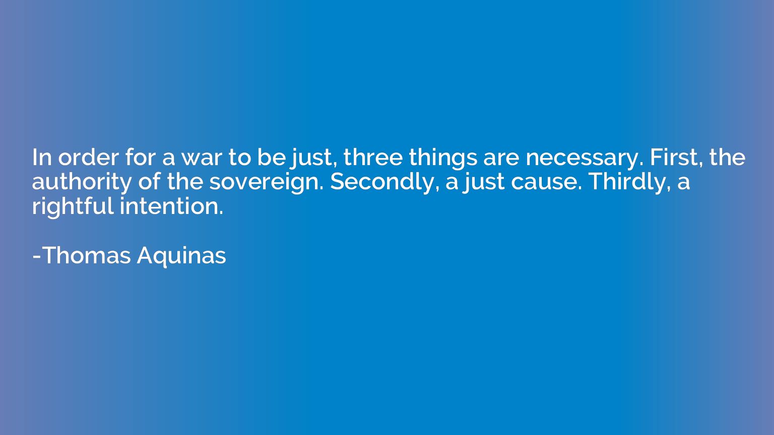 In order for a war to be just, three things are necessary. F