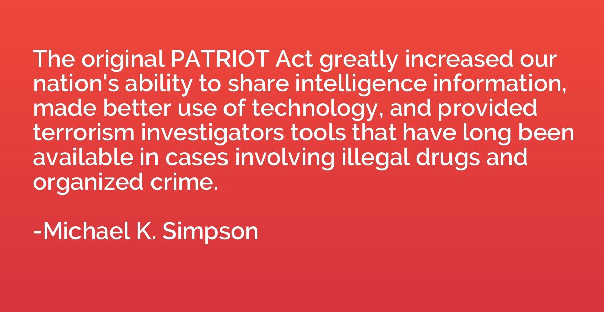 The original PATRIOT Act greatly increased our nation's abil