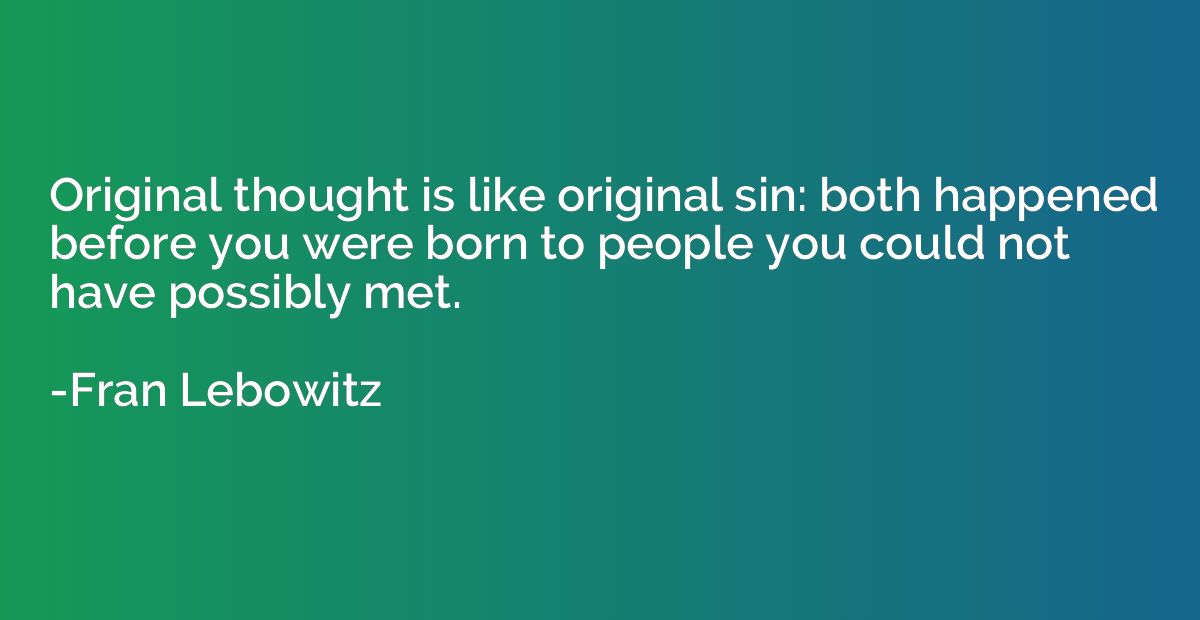 Original thought is like original sin: both happened before 