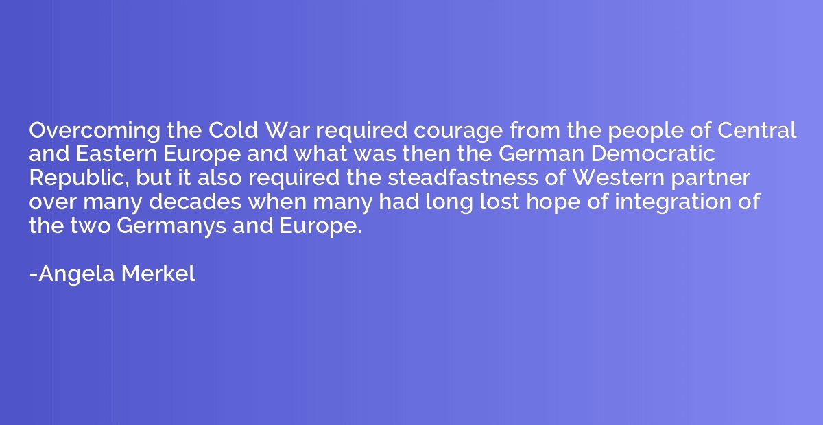 Overcoming the Cold War required courage from the people of 