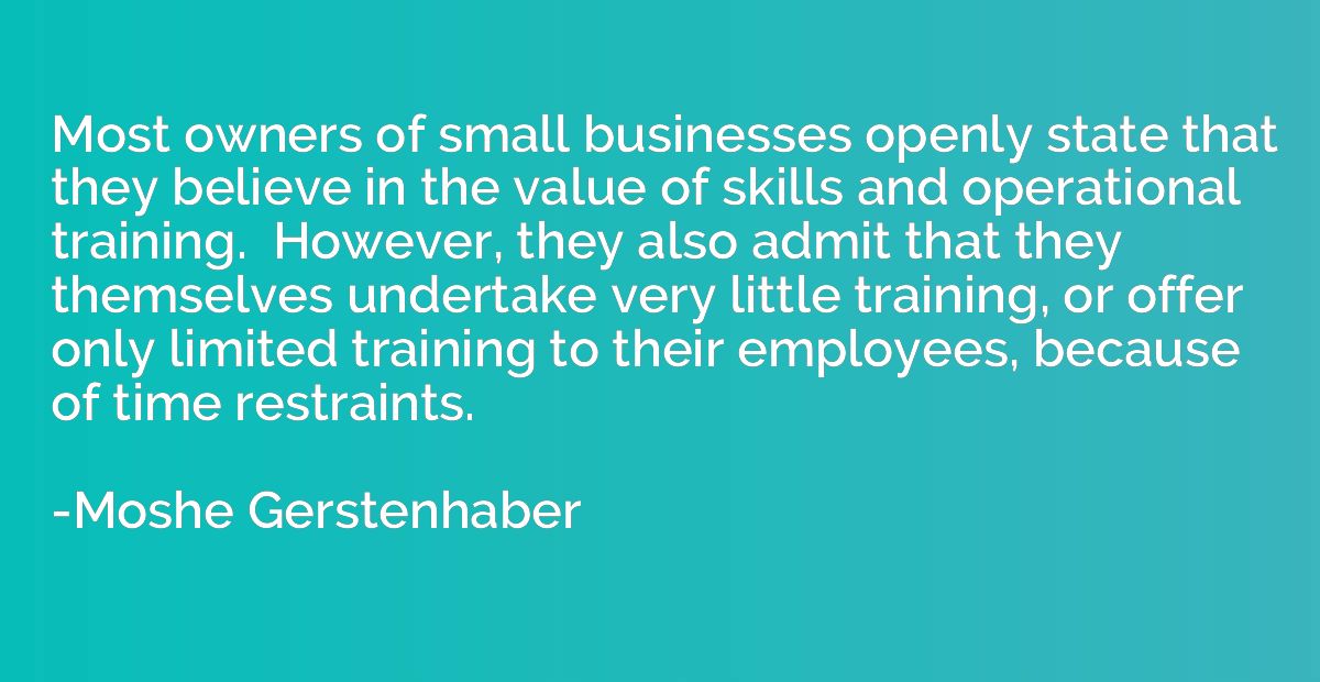 Most owners of small businesses openly state that they belie