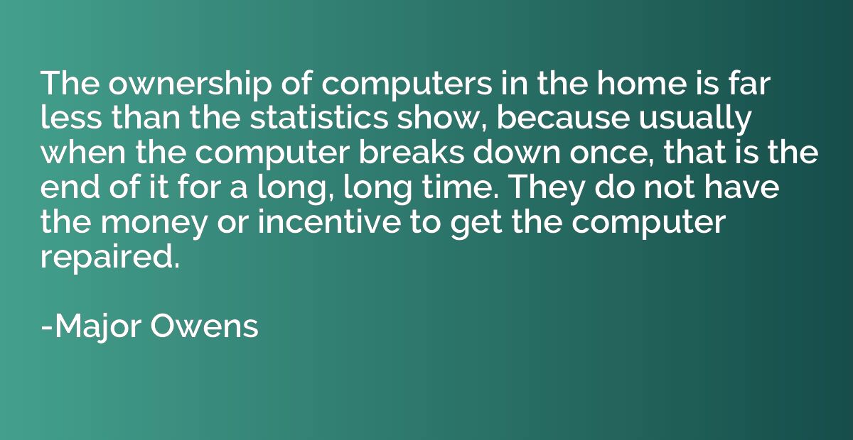 The ownership of computers in the home is far less than the 