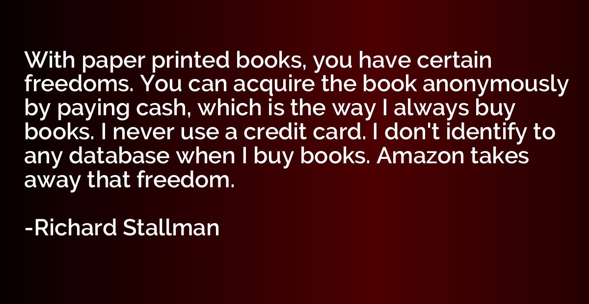 With paper printed books, you have certain freedoms. You can