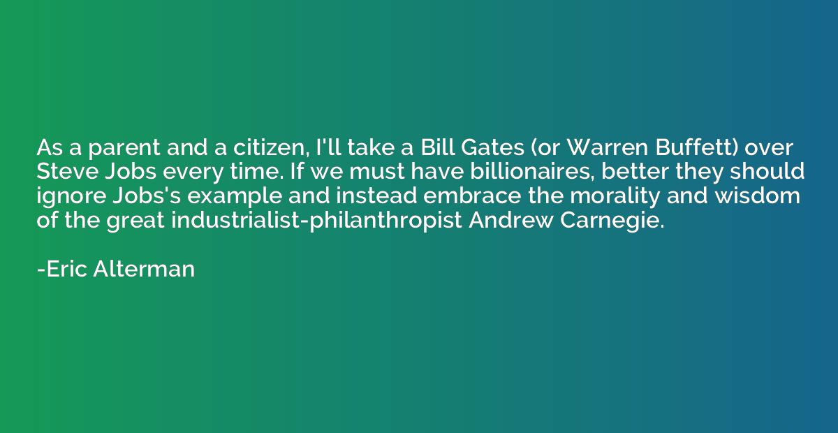As a parent and a citizen, I'll take a Bill Gates (or Warren