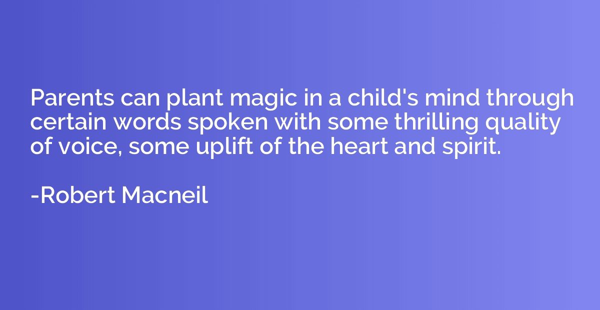 Parents can plant magic in a child's mind through certain wo