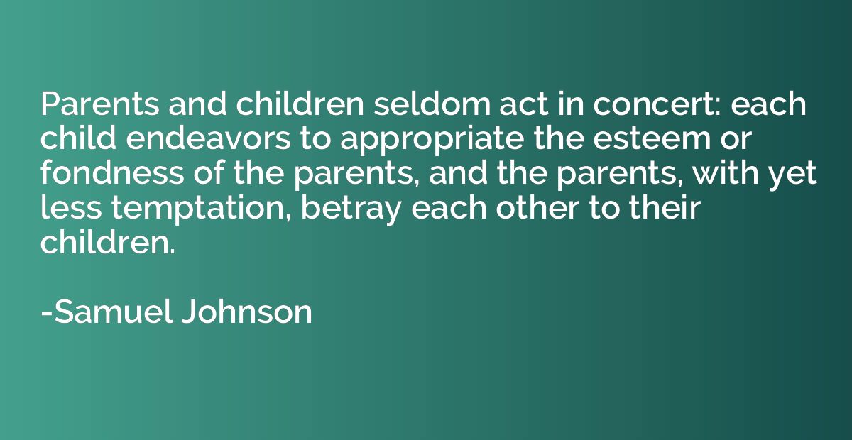 Parents and children seldom act in concert: each child endea