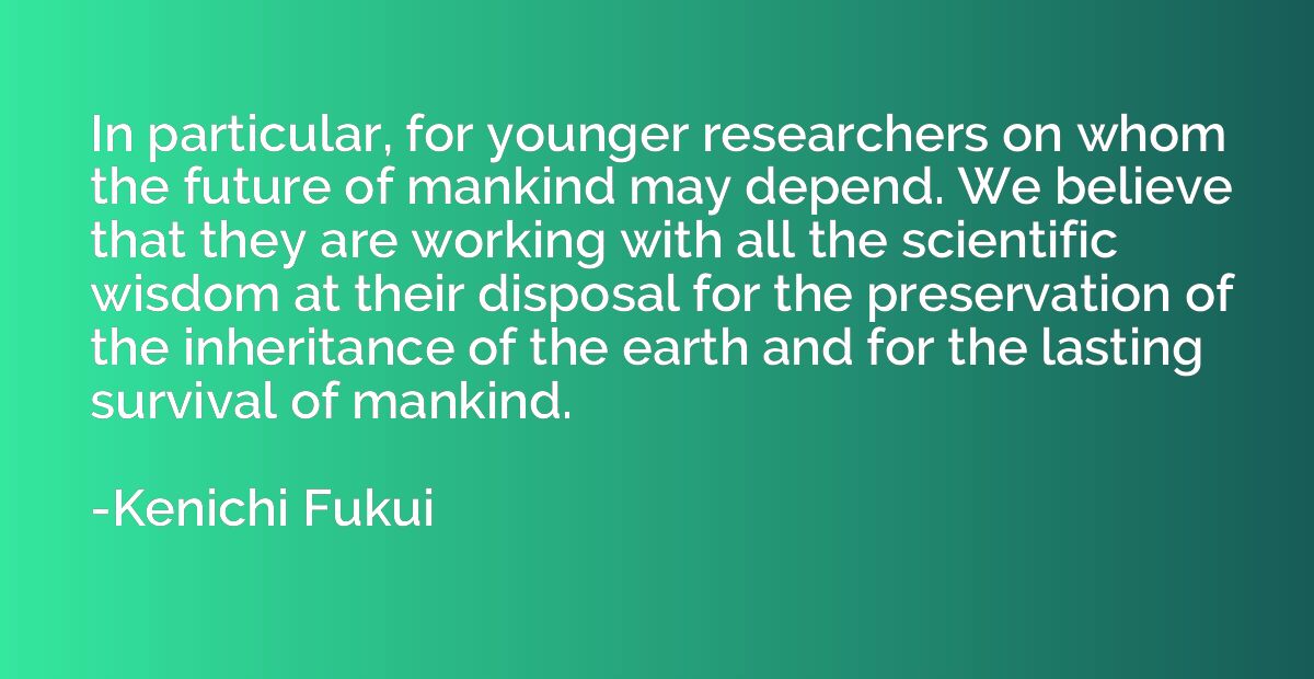 In particular, for younger researchers on whom the future of