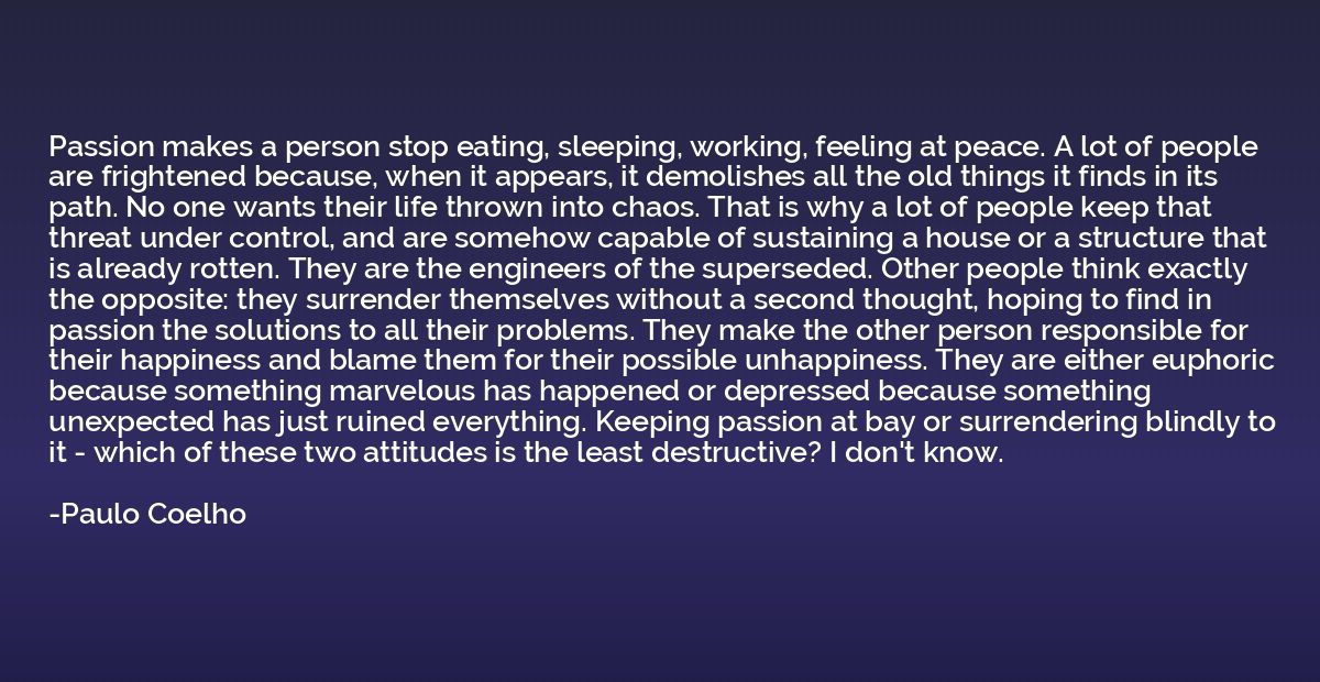 Passion makes a person stop eating, sleeping, working, feeli