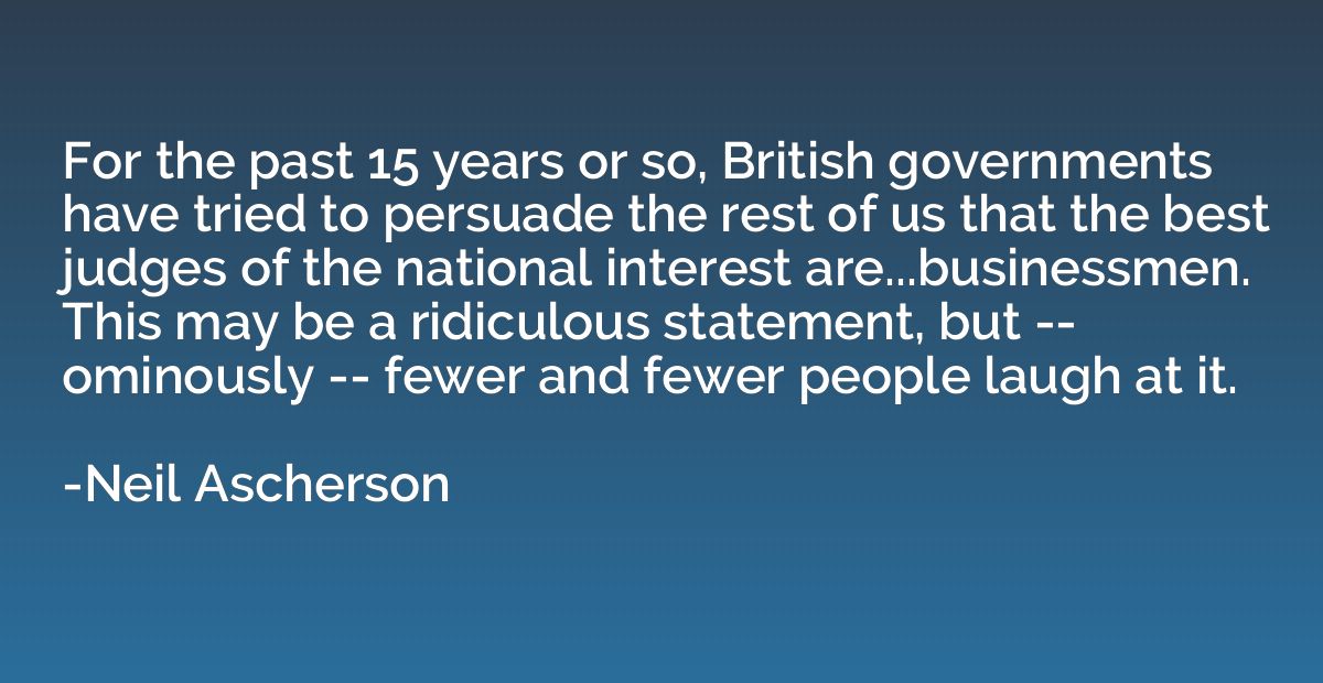 For the past 15 years or so, British governments have tried 