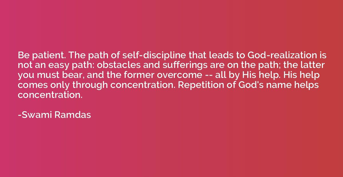 Be patient. The path of self-discipline that leads to God-re