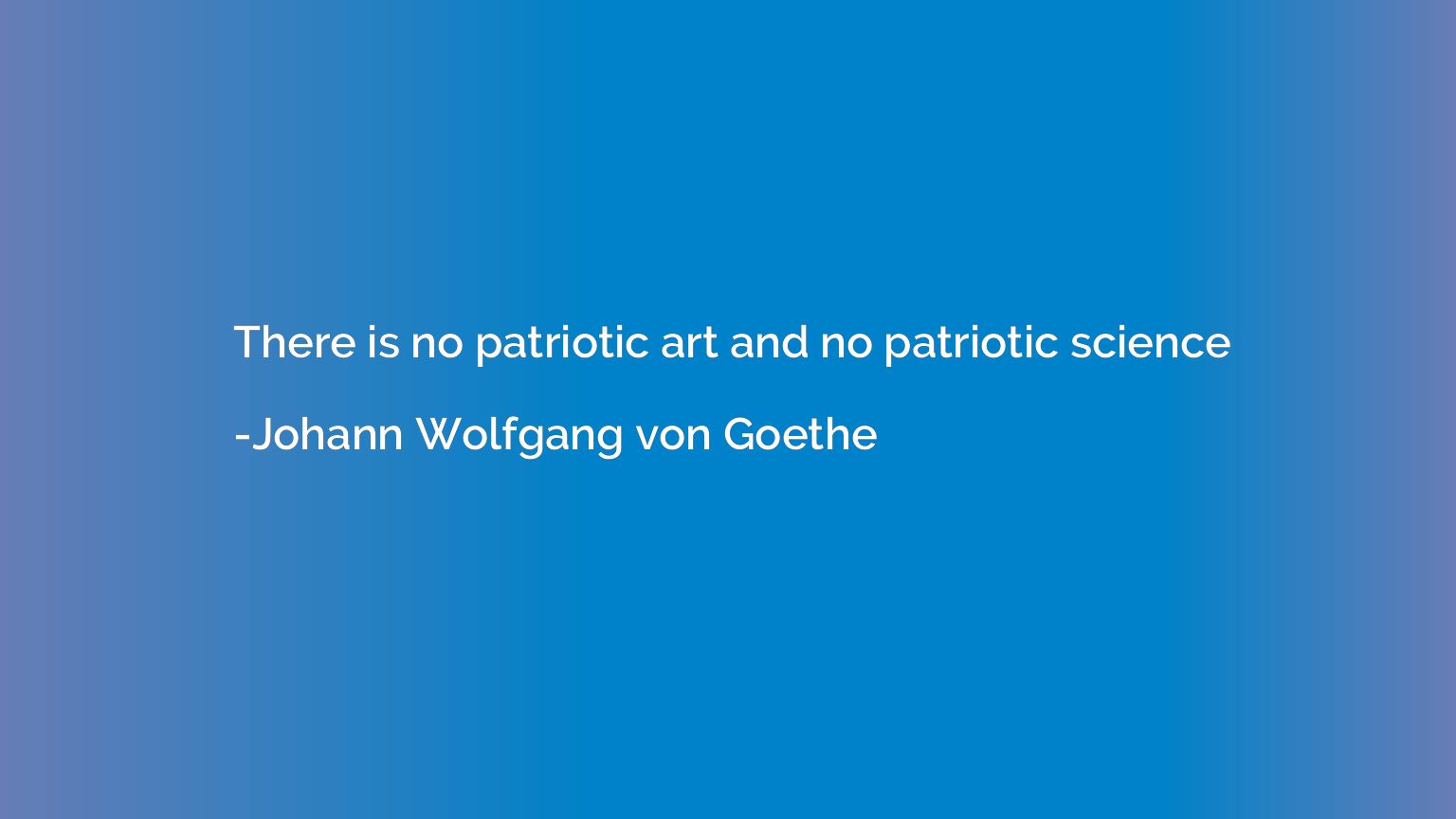 There is no patriotic art and no patriotic science
