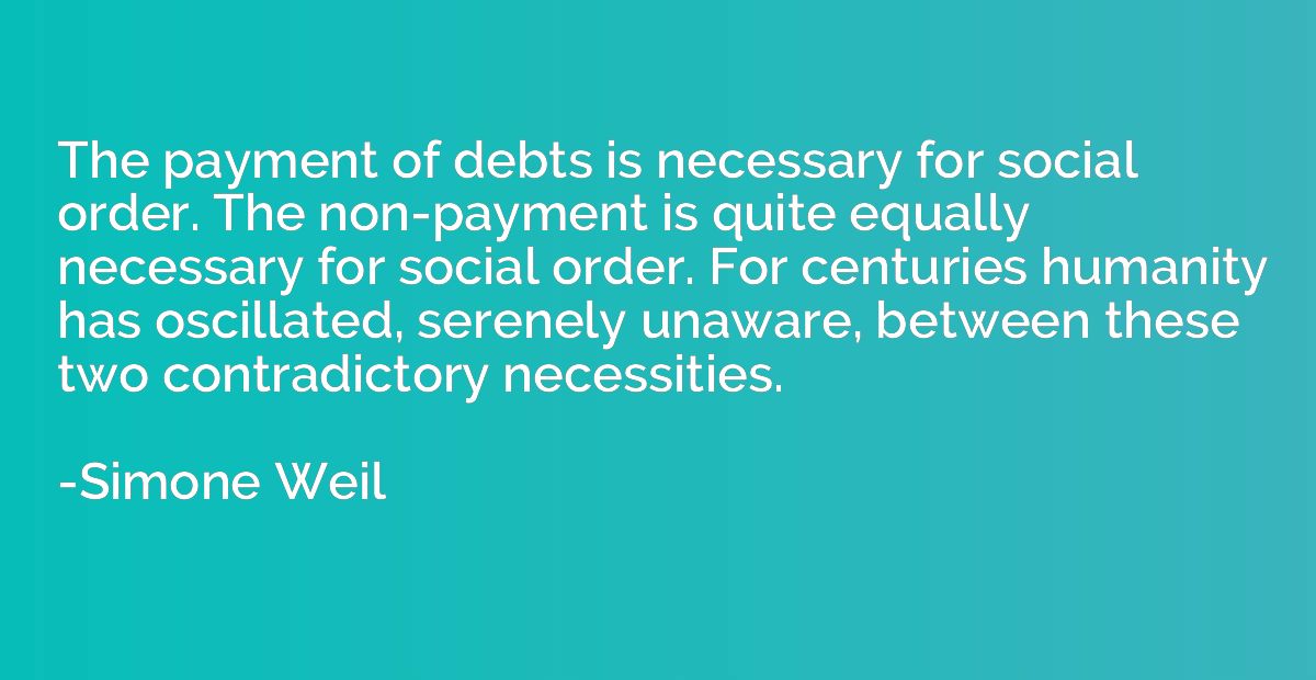 The payment of debts is necessary for social order. The non-