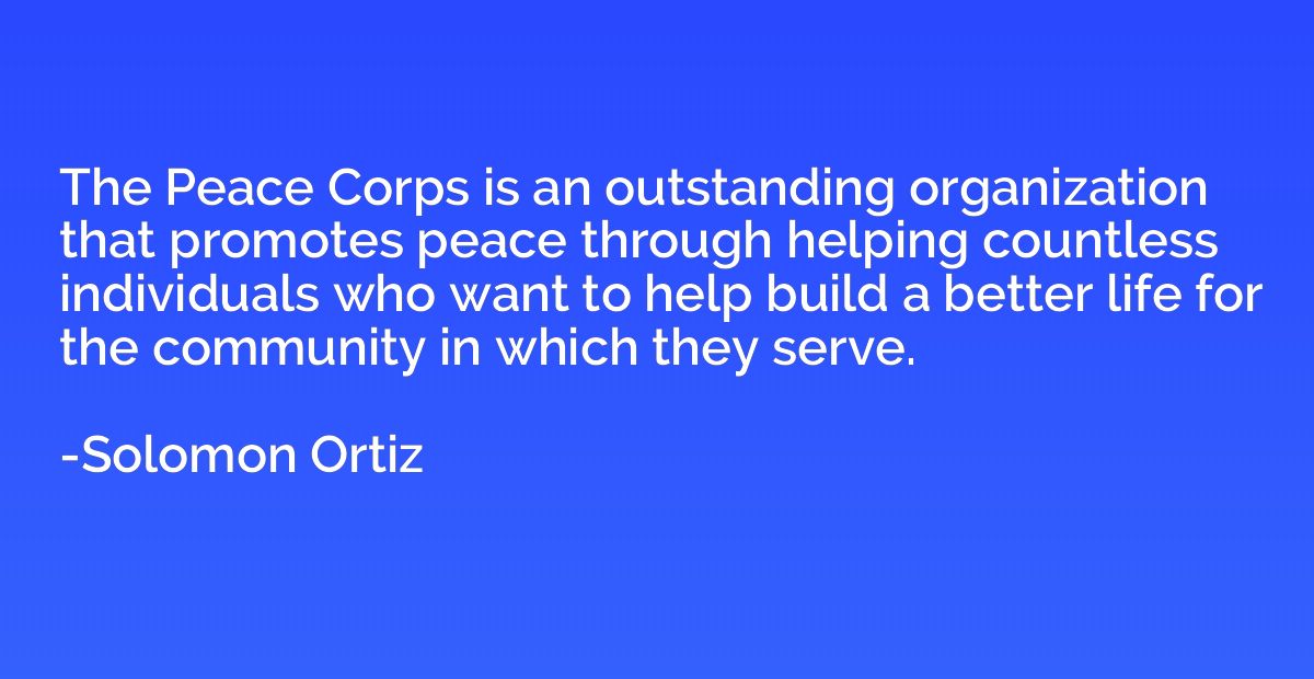 The Peace Corps is an outstanding organization that promotes