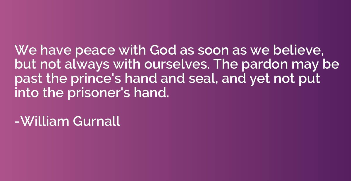 We have peace with God as soon as we believe, but not always