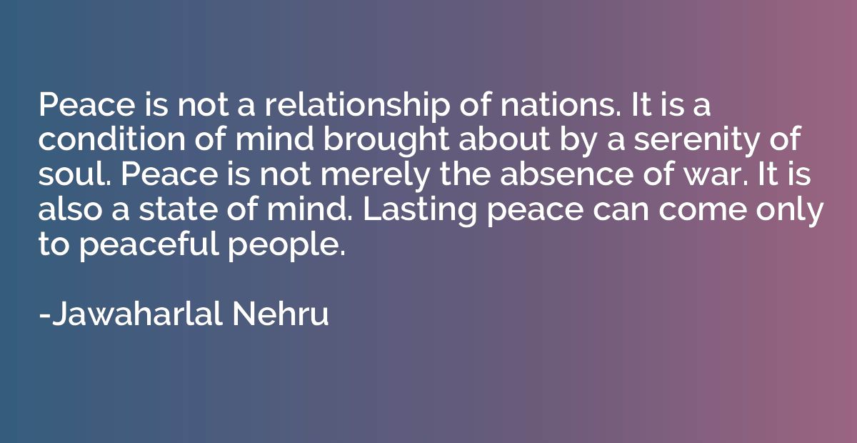 Peace is not a relationship of nations. It is a condition of