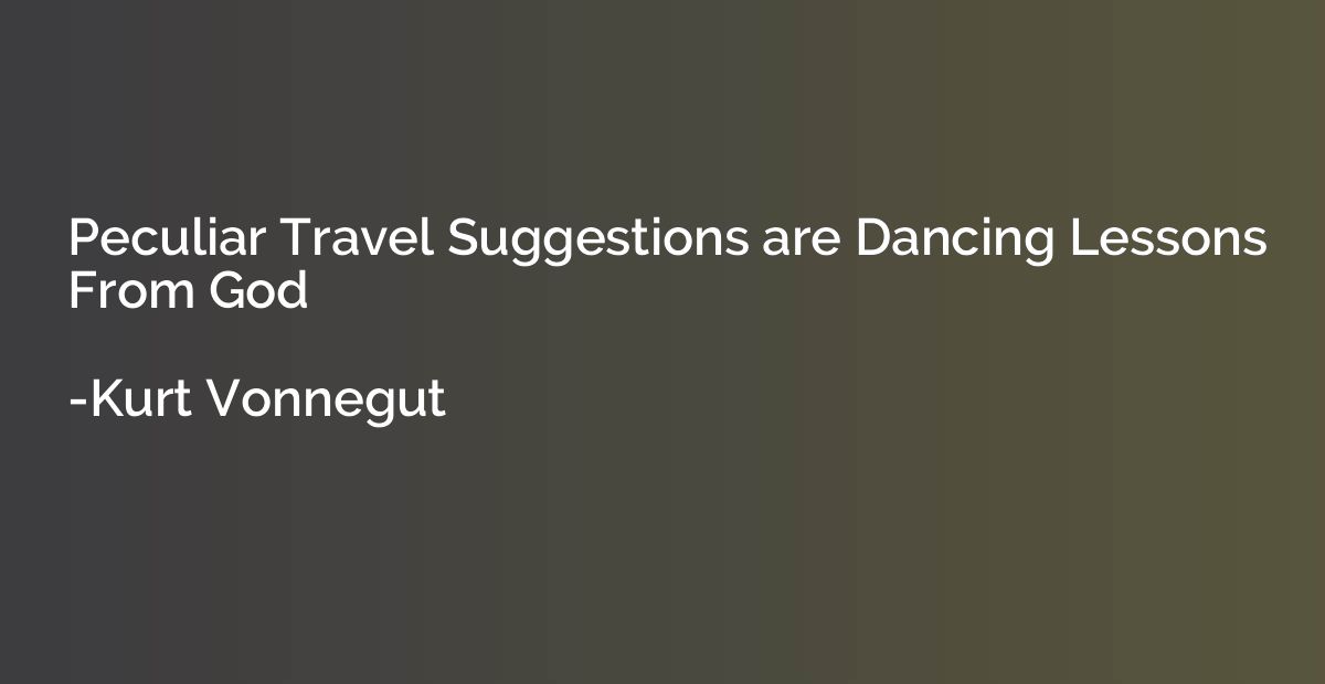 Peculiar Travel Suggestions are Dancing Lessons From God